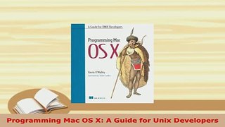PDF  Programming Mac OS X A Guide for Unix Developers Download Online