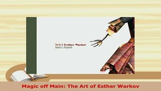 PDF  Magic off Main The Art of Esther Warkov Download Online