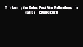 [Read book] Men Among the Ruins: Post-War Reflections of a Radical Traditionalist [Download]