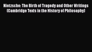 [Read book] Nietzsche: The Birth of Tragedy and Other Writings (Cambridge Texts in the History
