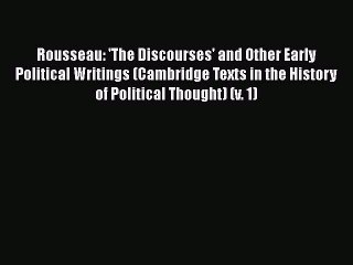 [Read book] Rousseau: 'The Discourses' and Other Early Political Writings (Cambridge Texts