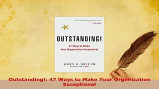 Read  Outstanding 47 Ways to Make Your Organization Exceptional Ebook Free