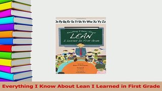 Read  Everything I Know About Lean I Learned in First Grade PDF Free