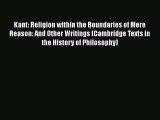 [Read book] Kant: Religion within the Boundaries of Mere Reason: And Other Writings (Cambridge