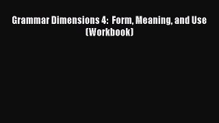 Read Grammar Dimensions 4:  Form Meaning and Use  (Workbook) Ebook Free