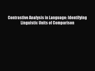Read Contrastive Analysis in Language: Identifying Linguistic Units of Comparison PDF Free