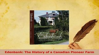 PDF  Edenbank The History of a Canadian Pioneer Farm Download Full Ebook