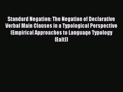 Read Standard Negation: The Negation of Declarative Verbal Main Clauses in a Typological Perspective