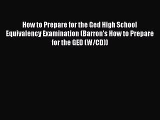 Read How to Prepare for the Ged High School Equivalency Examination (Barron's How to Prepare