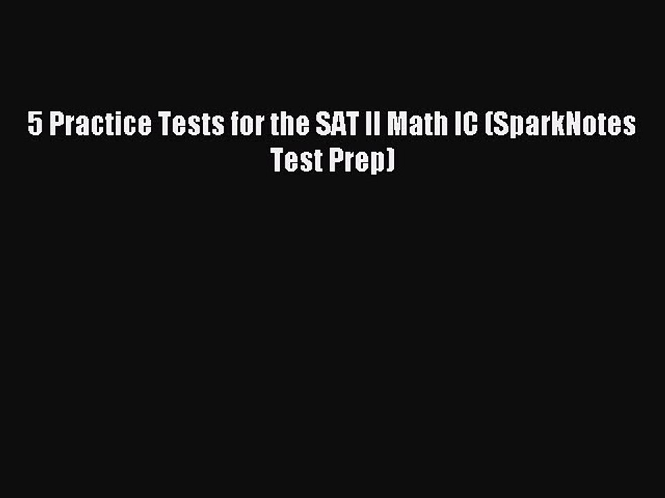 Read 5 Practice Tests for the SAT II Math IC (SparkNotes Test Prep) PDF Online