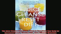 FREE PDF  The Juice Cleanse Reset Diet 7 Days to Transform Your Body for Increased Energy Glowing  FREE BOOOK ONLINE