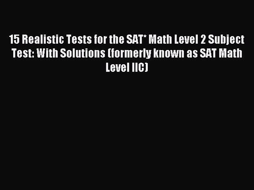 Read 15 Realistic Tests for the SAT* Math Level 2 Subject Test: With Solutions (formerly known