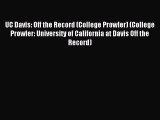 Read UC Davis: Off the Record (College Prowler) (College Prowler: University of California