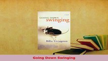 Download  Going Down Swinging Free Books