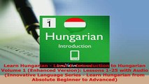 PDF  Learn Hungarian  Level 1 Introduction to Hungarian Volume 1 Enhanced Version Lessons Read Full 