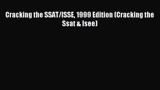 Read Cracking the SSAT/ISSE 1999 Edition (Cracking the Ssat & Isee) Ebook Free