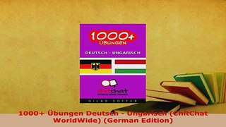 PDF  1000 Übungen Deutsch  Ungarisch ChitChat WorldWide German Edition Read Online
