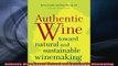 Free PDF Downlaod  Authentic Wine Toward Natural and Sustainable Winemaking READ ONLINE