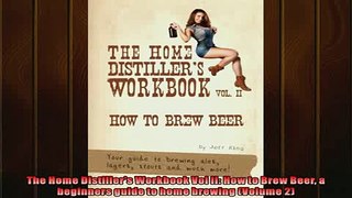 Free PDF Downlaod  The Home Distillers Workbook Vol II How to Brew Beer a beginners guide to home brewing  FREE BOOOK ONLINE