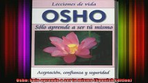 Read  Osho Solo aprende a ser tu mismo Spanish Edition  Full EBook