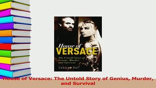 Download  House of Versace The Untold Story of Genius Murder and Survival PDF Free