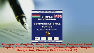 PDF  HungarianEnglish Simple Hungarian Conversational Topics Elementary Level Read Online