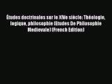 [Read book] Études doctrinales sur le XIVe siècle: Théologie logique philosophie (Etudes De