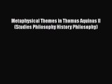 [Read book] Metaphysical Themes in Thomas Aquinas II (Studies Philosophy History Philosophy)