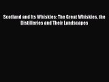 Read Scotland and Its Whiskies: The Great Whiskies the Distilleries and Their Landscapes Ebook
