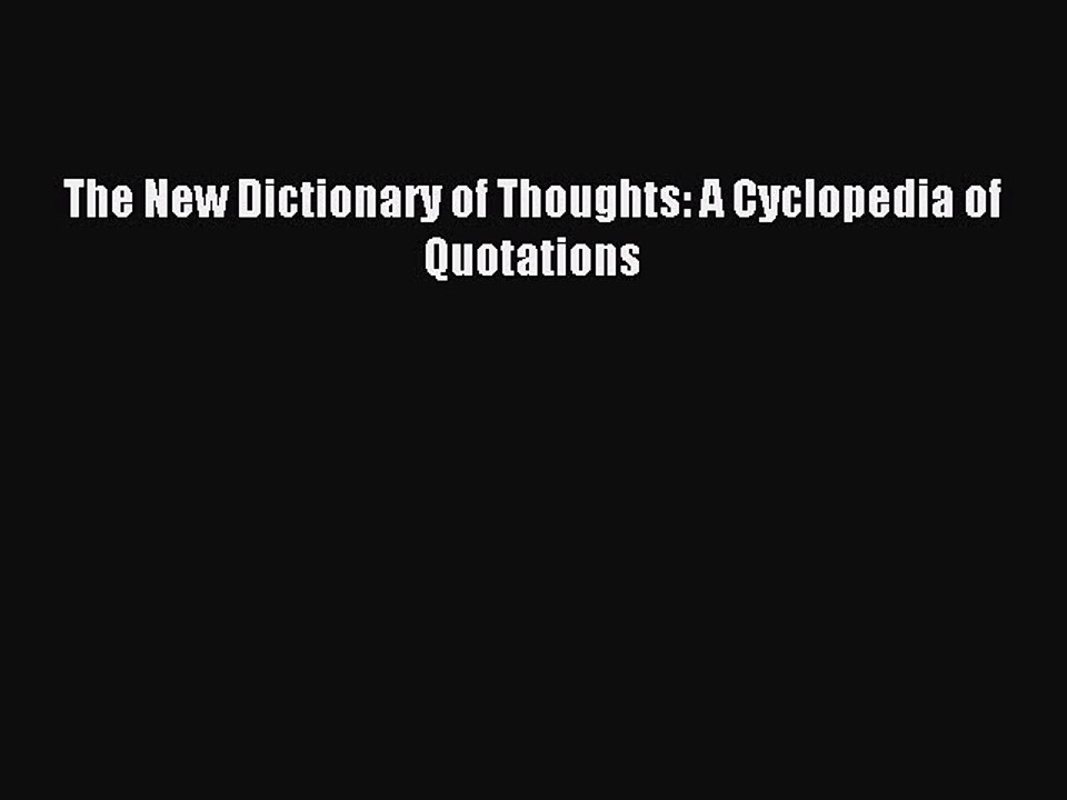 Read The New Dictionary of Thoughts: A Cyclopedia of Quotations Ebook Free