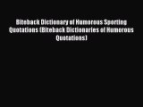 Read Biteback Dictionary of Humorous Sporting Quotations (Biteback Dictionaries of Humorous