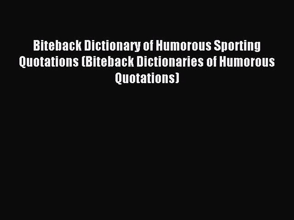 Read Biteback Dictionary of Humorous Sporting Quotations (Biteback Dictionaries of Humorous