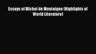 Read Essays of Michel de Montaigne (Highlights of World Literature) Ebook Free