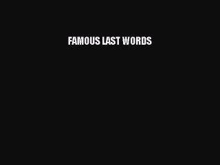 Download FAMOUS LAST WORDS PDF Free