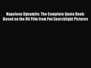 Download Napoleon Dynamite: The Complete Quote Book: Based on the Hit Film from Fox Searchlight