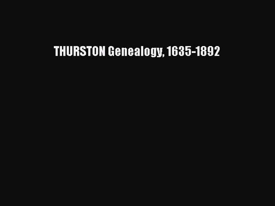 Read THURSTON Genealogy 1635-1892 Ebook Online