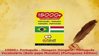 PDF  15000 Português  Húngaro Húngaro  Português Vocabulário Batepapo Mundial Portuguese Read Full Ebook