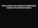 [Read book] Clinical Guide to the Treatment of the Mentally Ill Homeless Person (Concise Guides)