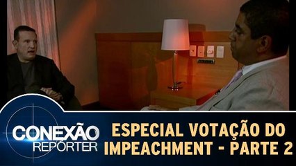 Conexão Repórter especial `Votação do Impeachment` - Parte 2
