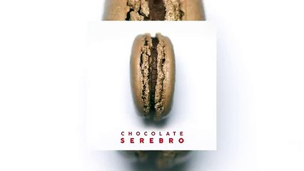 SEREBRO - CHOCOLATE - 2016