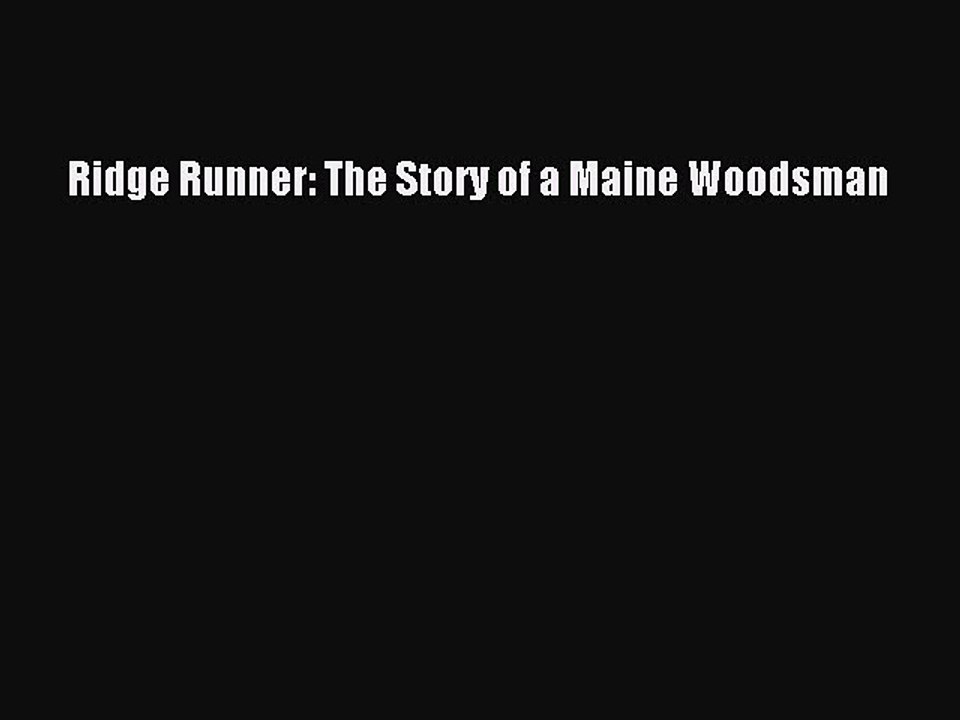 Read Ridge Runner: The Story of a Maine Woodsman Ebook Free