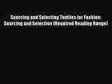 Read Sourcing and Selecting Textiles for Fashion: Sourcing and Selection (Required Reading