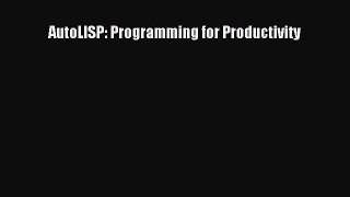 [Read Book] AutoLISP: Programming for Productivity  Read Online