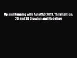 [Read Book] Up and Running with AutoCAD 2013 Third Edition: 2D and 3D Drawing and Modeling