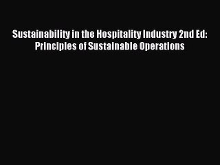 Read Sustainability in the Hospitality Industry 2nd Ed: Principles of Sustainable Operations