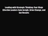 [Read book] Leading with Strategic Thinking: Four Ways Effective Leaders Gain Insight Drive