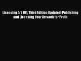 [Read Book] Licensing Art 101 Third Edition Updated: Publishing and Licensing Your Artwork