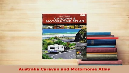 PDF  Australia Caravan and Motorhome Atlas Read Online