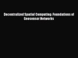 [Read Book] Decentralized Spatial Computing: Foundations of Geosensor Networks  EBook