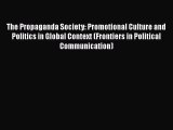 [Read Book] The Propaganda Society: Promotional Culture and Politics in Global Context (Frontiers